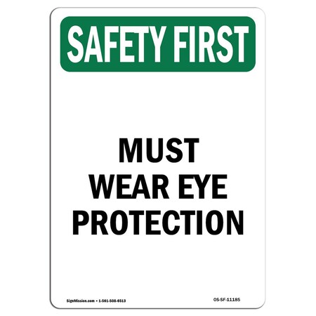 Signmission OSHA SAFETY FIRST Sign, Must Wear Eye Protection, 10in X 7in Aluminum, 7" W, 10" H, Portrait OS-SF-A-710-V-11185